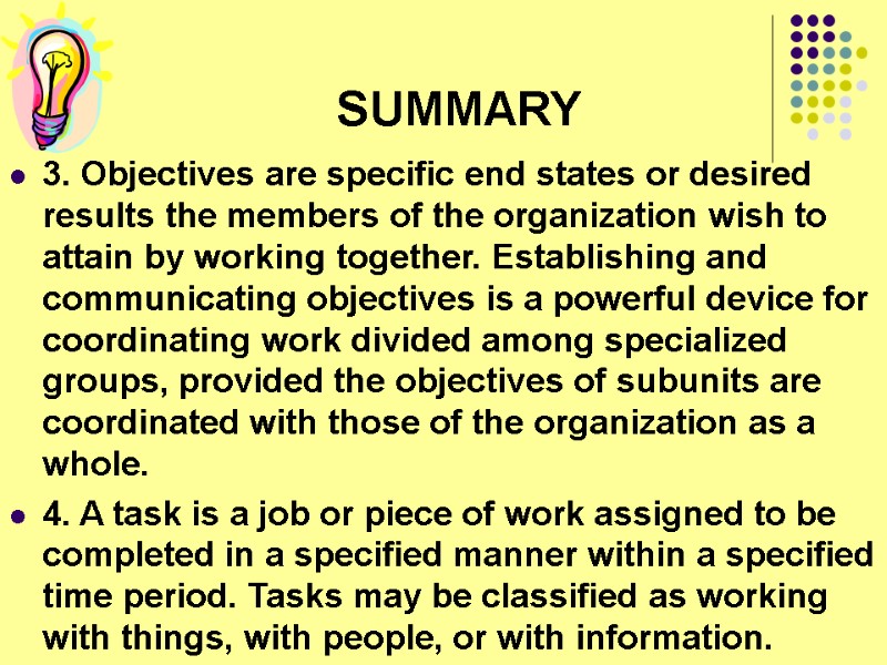 SUMMARY 3. Objectives are specific end states or desired results the members of the